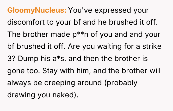 GloomyNucleus You've expressed your discomfort to your bf and he...
