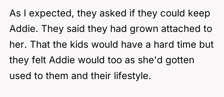 As I expected, they asked if they could keep Addie....