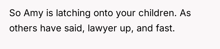 So Amy is latching onto your children. As others have...