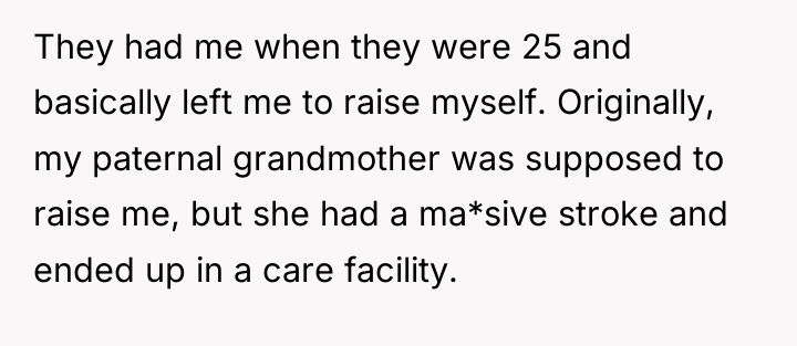 They had me when they were 25 and basically left...
