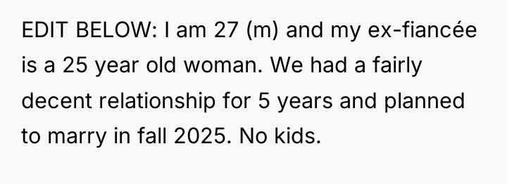EDIT BELOW: I am 27 (m) and my ex-fiancée is...
