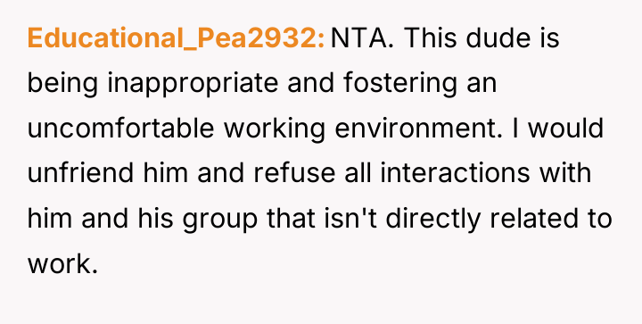 Educational_Pea2932 NTA. This dude is being inappropriate and fostering an...