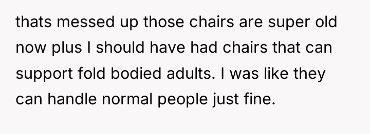 thats messed up those chairs are super old now plus...