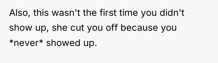 Also, this wasn't the first time you didn't show up,...