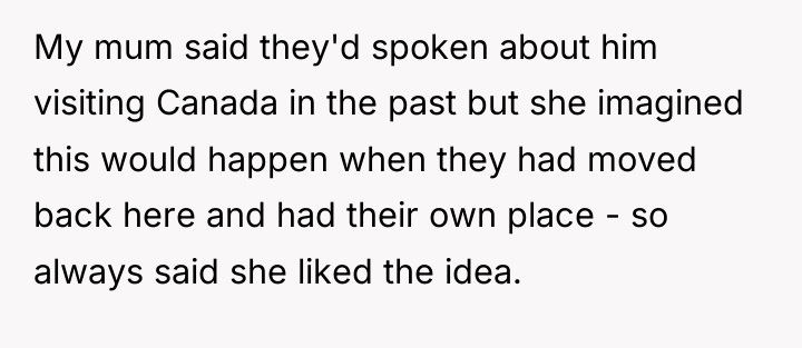 My mum said they'd spoken about him visiting Canada in...