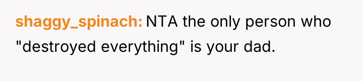 shaggy_spinach NTA the only person who "destroyed everything" is your...