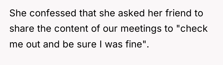She confessed that she asked her friend to share the...