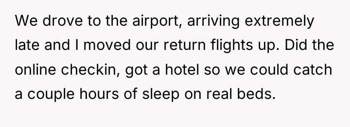 We drove to the airport, arriving extremely late and I...