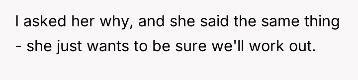 I asked her why, and she said the same thing...