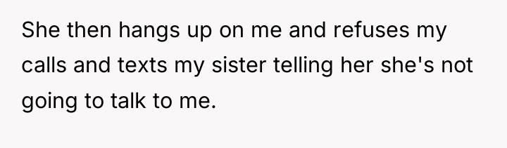 She then hangs up on me and refuses my calls...