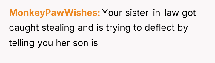 MonkeyPawWishes Your sister-in-law got caught stealing and is trying to...