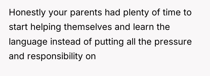 Honestly your parents had plenty of time to start helping...