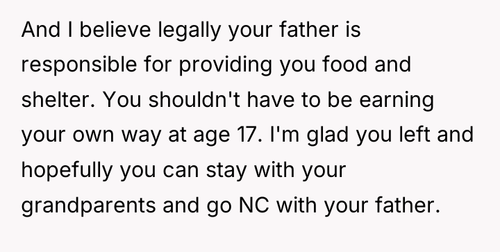 And I believe legally your father is responsible for providing...