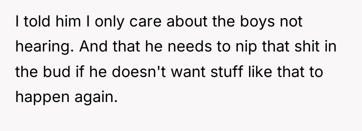 I told him I only care about the boys not...