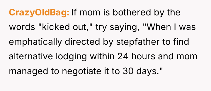 CrazyOldBag If mom is bothered by the words "kicked out,"...