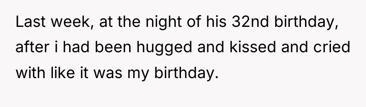 Last week, at the night of his 32nd birthday, after...