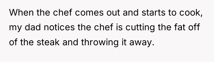 When the chef comes out and starts to cook, my...