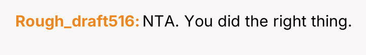 Rough_draft516 NTA. You did the right thing.
