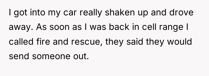 I got into my car really shaken up and drove...