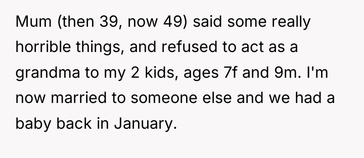 Mum (then 39, now 49) said some really horrible things,...
