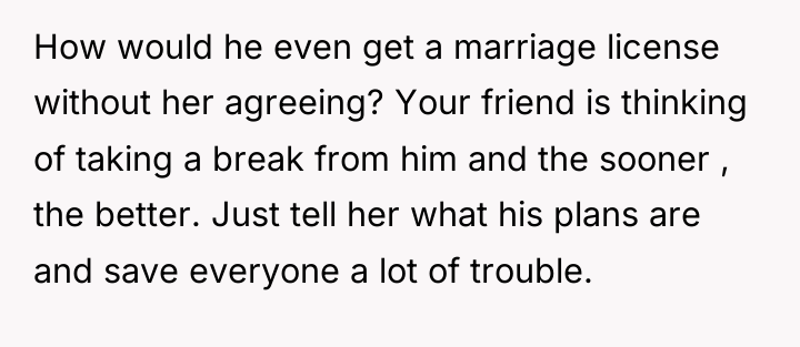 How would he even get a marriage license without her...