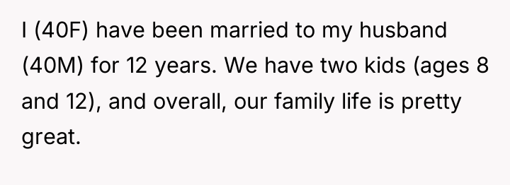 I (40F) have been married to my husband (40M) for...