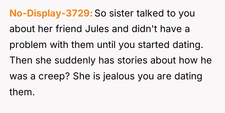 No-Display-3729 So sister talked to you about her friend Jules...