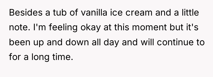 Besides a tub of vanilla ice cream and a little...