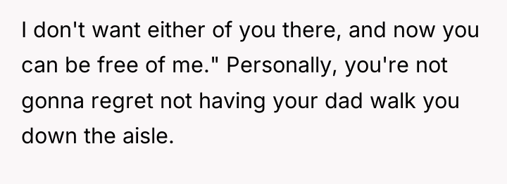 I don't want either of you there, and now you...