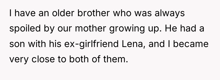 I have an older brother who was always spoiled by...