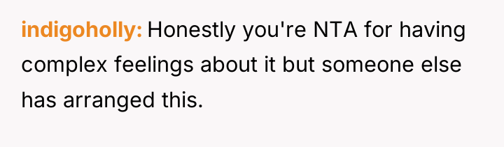 indigoholly Honestly you're NTA for having complex feelings about it...