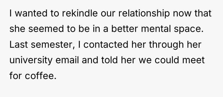 I wanted to rekindle our relationship now that she seemed...