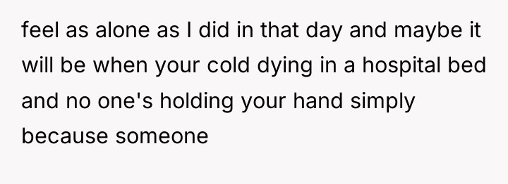 feel as alone as I did in that day and...