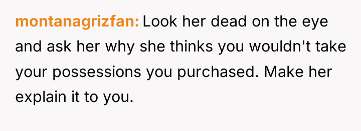 montanagrizfan Look her dead on the eye and ask her...