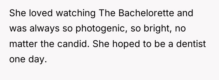 She loved watching The Bachelorette and was always so photogenic,...