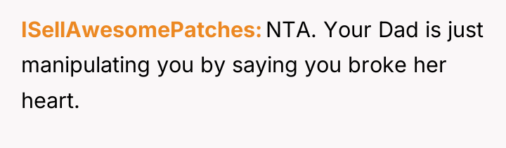 ISellAwesomePatches NTA. Your Dad is just manipulating you by saying...