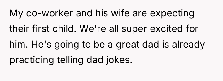 My co-worker and his wife are expecting their first child....