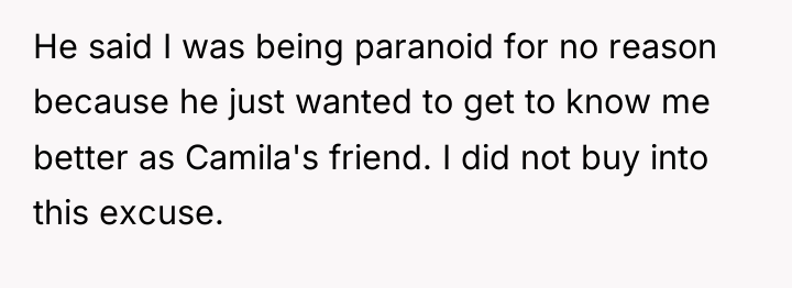 He said I was being paranoid for no reason because...