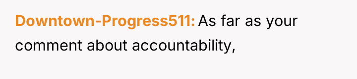 Downtown-Progress511 As far as your comment about accountability,
