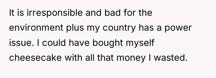 It is irresponsible and bad for the environment plus my...