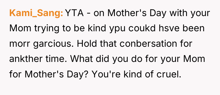 Kami_Sang YTA - on Mother's Day with your Mom trying...
