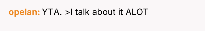 opelan YTA. >I talk about it ALOT