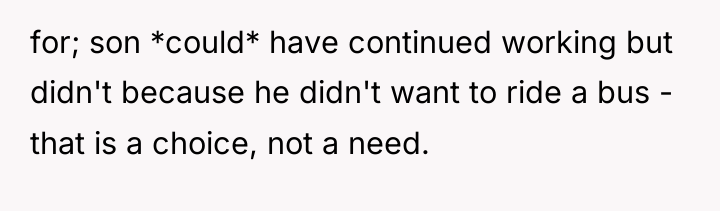 for; son *could* have continued working but didn't because he...