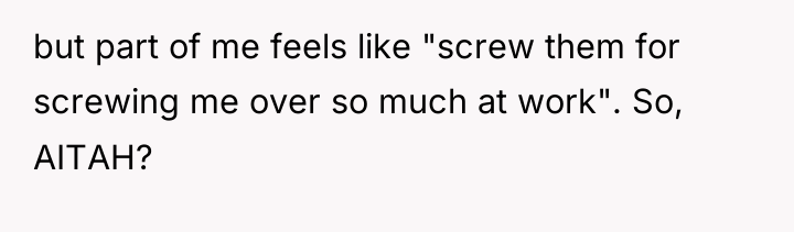 but part of me feels like "screw them for screwing...