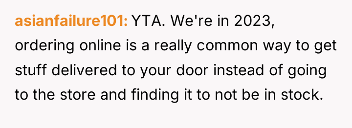 asianfailure101 YTA. We're in 2023, ordering online is a really...