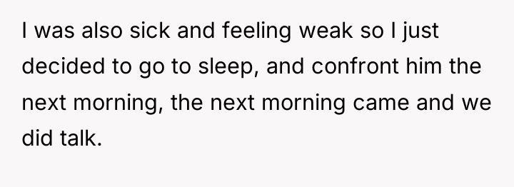 I was also sick and feeling weak so I just...