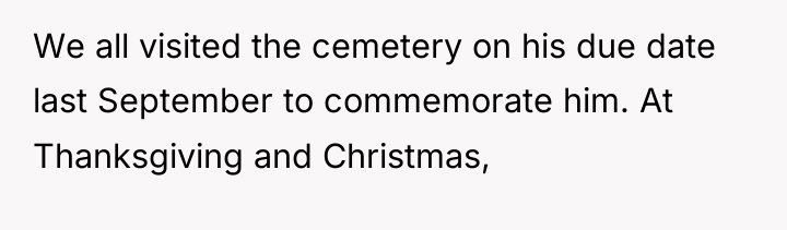 We all visited the cemetery on his due date last...