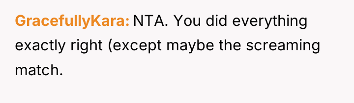 GracefullyKara NTA. You did everything exactly right (except maybe the...