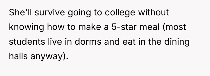 She'll survive going to college without knowing how to make...