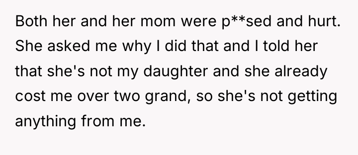 Both her and her mom were p**sed and hurt. She...